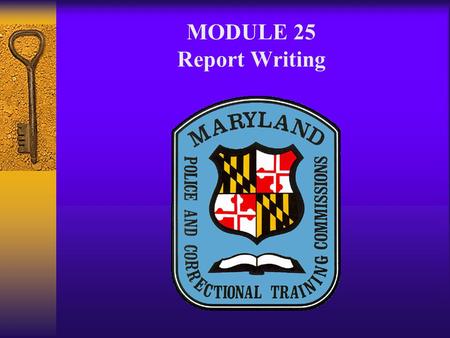 MODULE 25 Report Writing. REPORT WRITING A. Objective 1. 060: Identify purposes of written reports 2. 061: Identify the essentials of report writing 3.