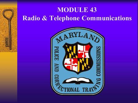 MODULE 43 Radio & Telephone Communications. RADIO & TELEPHONE A. Objective 088 1. 088: Explain or demonstrate the parts of the two-way radio. 2. 089: