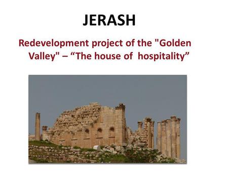 Redevelopment project of the Golden Valley – “The house of hospitality” JERASH.