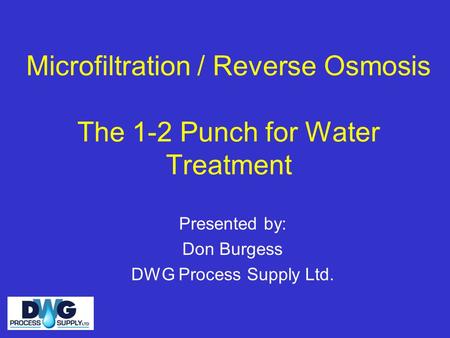 Microfiltration / Reverse Osmosis The 1-2 Punch for Water Treatment