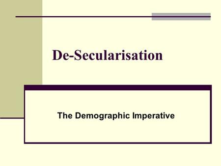 De-Secularisation The Demographic Imperative. Demography in History Populations are generally stable over the longue duree Periodic population changes.