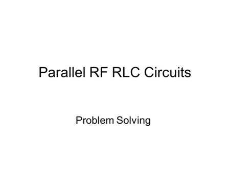 Parallel RF RLC Circuits