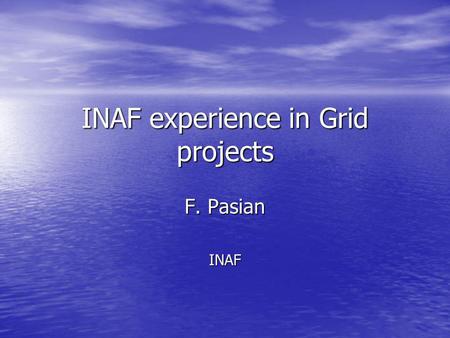 INAF experience in Grid projects F. Pasian INAF. Wed 17 May 2006 2 GRID.IT Project The GRID.IT Project The GRID.IT Project –Application 1 Accessing Databases.