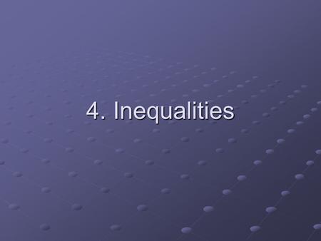 4. Inequalities. 4.1 Solving Linear Inequalities Problem Basic fee: $20 Basic fee: $20 Per minute: 5¢ Per minute: 5¢ Budget: $40 Budget: $40 How many.