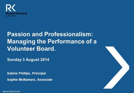 Passion and Professionalism: Managing the Performance of a Volunteer Board. Sabine Phillips, Principal Sophie McNamara, Associate Sunday 3 August 2014.