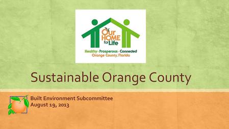 Sustainable Orange County Built Environment Subcommittee August 19, 2013.