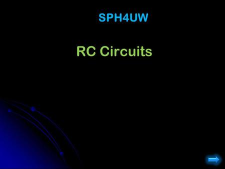 RC Circuits SPH4UW. Capacitors Charge on Capacitors cannot change instantly. Short term behavior of Capacitor: If the capacitor starts with no charge,