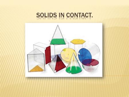 Solids in contact..