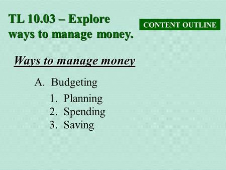 TL – Explore ways to manage money.