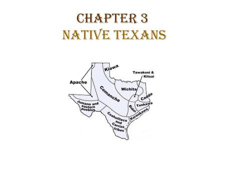 Chapter 3 Native Texans.