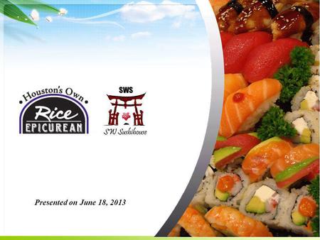 Presented on June 18, 2013. CustomerAnd Market Sushi Trends Market Meal Solutions/ 2011 Areas of Expansion Market Sushi Popularity & Trends Sales Per.