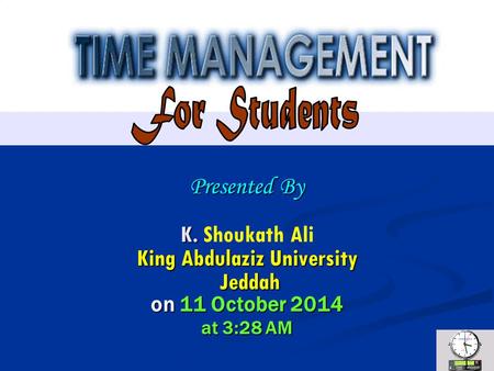 Presented By K. King Abdulaziz University Jeddah on 11 October 201411 October 201411 October 2014 at 3:29 AM3:29 AM Presented By K. Shoukath Ali King.