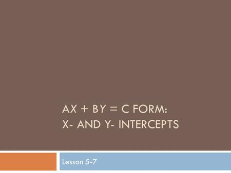 Ax + By = C Form: x- and y- intercepts