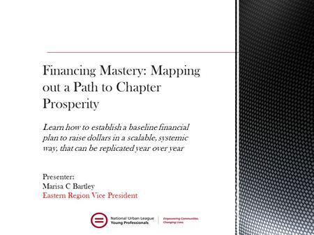 Financing Mastery: Mapping out a Path to Chapter Prosperity Learn how to establish a baseline financial plan to raise dollars in a scalable, systemic way,