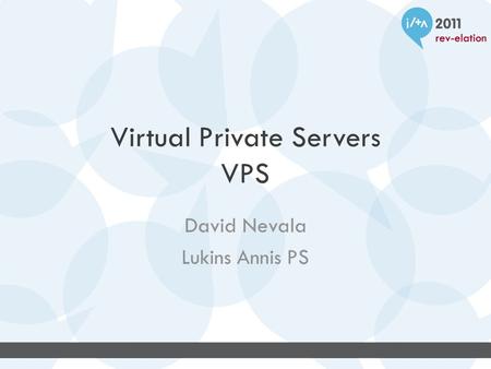 Virtual Private Servers VPS David Nevala Lukins Annis PS.