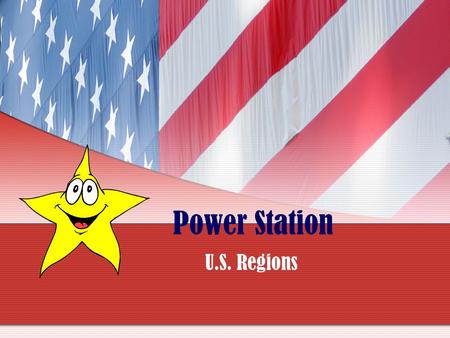 Power Station U.S. Regions Read each question carefully! Click on the best answer. The screen will let you know if your answer is correct or incorrect.