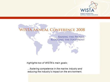 Highlights two of WISTA's main goals ; …fostering competence in the marine industry and reducing the industry's impact on the environment,