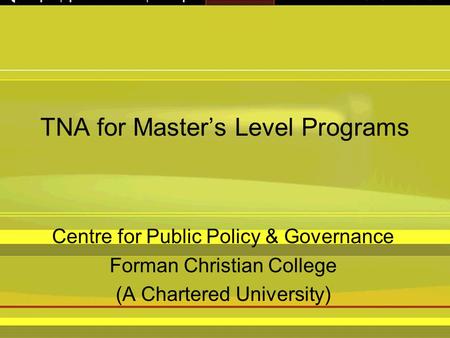 TNA for Master’s Level Programs Centre for Public Policy & Governance Forman Christian College (A Chartered University)
