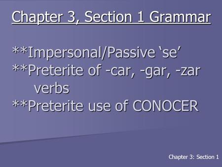 Chapter 3, Section 1 Grammar. Impersonal/Passive ‘se’