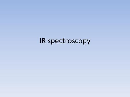IR spectroscopy.