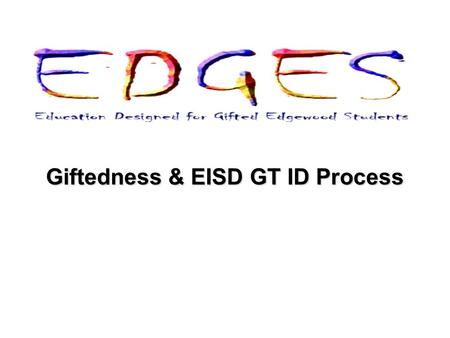Giftedness & EISD GT ID Process. Definitions of Giftedness.