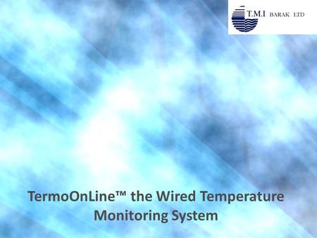 TermoOnLine™ the Wired Temperature Monitoring System.