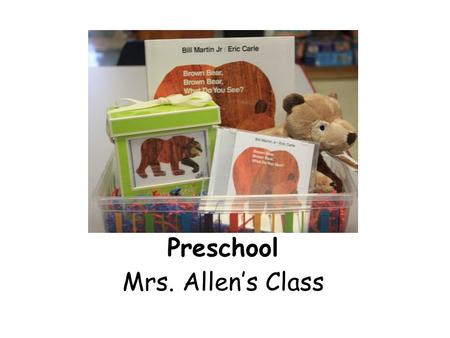 Preschool Mrs. Allen’s Class. Pre Kindergarten Mrs. Morin’s Class.