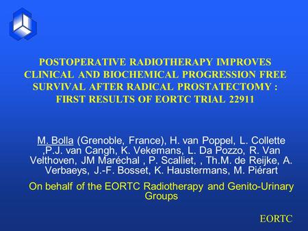 EORTC POSTOPERATIVE RADIOTHERAPY IMPROVES CLINICAL AND BIOCHEMICAL PROGRESSION FREE SURVIVAL AFTER RADICAL PROSTATECTOMY : FIRST RESULTS OF EORTC TRIAL.