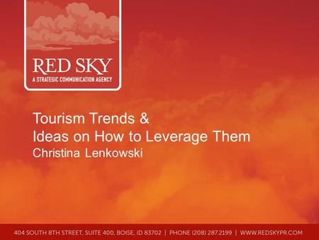Tourism Trends & Ideas on How to Leverage Them Christina Lenkowski 1.