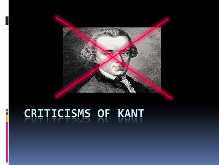 Criticisms of Kant.