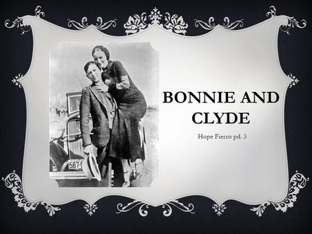 Bonnie and Clyde Hope Fierro pd. 3.