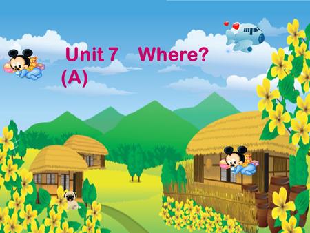 Unit 7 Where? (A) I can read, I can do! book, book It's in the bag. pear, pear It's on the table. 大声喊出：