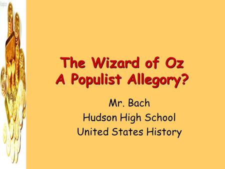 The Wizard of Oz A Populist Allegory?