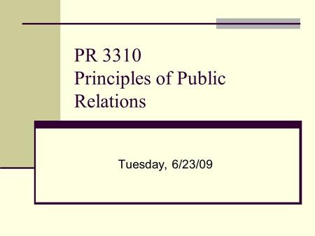 PR 3310 Principles of Public Relations Tuesday, 6/23/09.