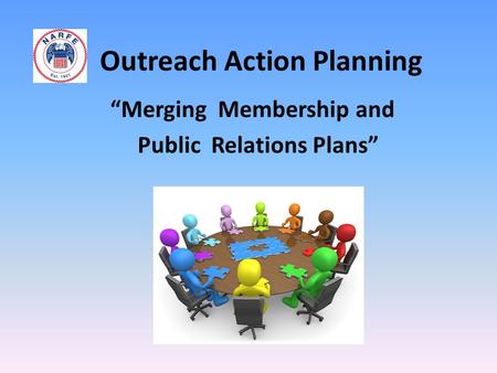 Outreach Action Planning “Merging Membership and Public Relations Plans”