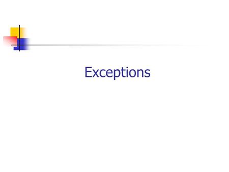 Exceptions. Definition Exception: something unexpected that can occur in the execution of a program e.g., divide by zero or attempt to open a file that.