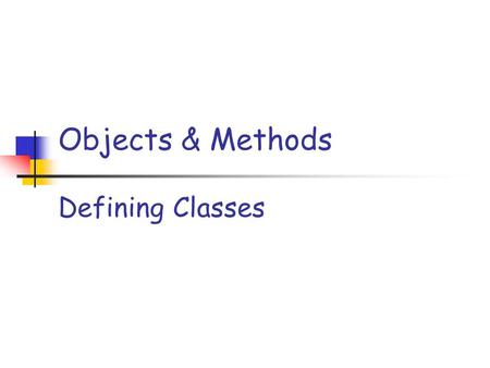 Objects & Methods Defining Classes. Slide 2 Reference Variables Revisited Remember: Object variables are references (aka pointers) Point to “null” by.