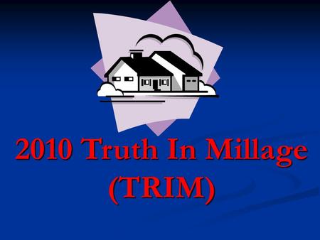 2010 Truth In Millage (TRIM) This is your notice of proposed taxes This is NOT a Tax Bill.