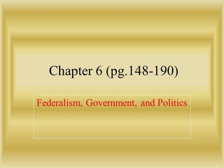 Federalism, Government, and Politics