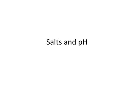Salts and pH. Soluble salts dissociate in water to produce ions. Salts are basically ionic compounds that can be formed from the reaction from an acid.