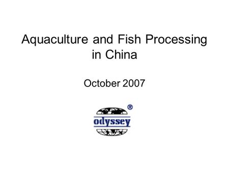Aquaculture and Fish Processing in China October 2007.