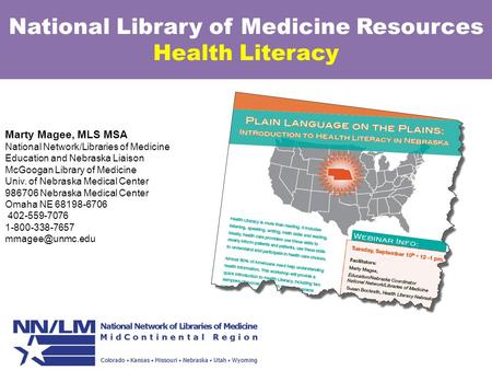 National Library of Medicine Resources Health Literacy Marty Magee, MLS MSA National Network/Libraries of Medicine Education and Nebraska Liaison McGoogan.