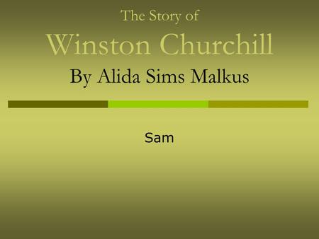 The Story of Winston Churchill By Alida Sims Malkus Sam.
