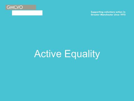 Active Equality. Equality Act 2010 Shakirah Ullah Diversity and Access Coordinator.