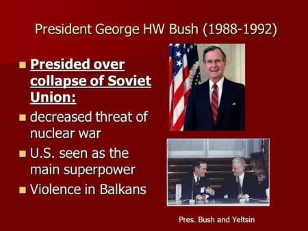 President George HW Bush ( )