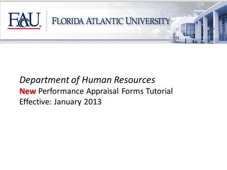 4/6/2017 Department of Human Resources New Performance Appraisal Forms Tutorial Effective: January 2013.