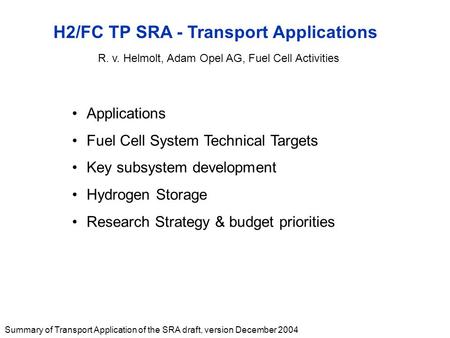 Summary of Transport Application of the SRA draft, version December 2004 H2/FC TP SRA - Transport Applications Applications Fuel Cell System Technical.