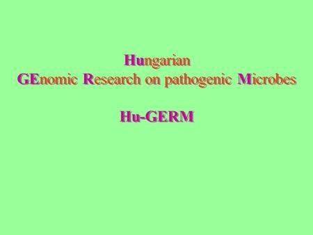 Hungarian GEnomic Research on pathogenic Microbes Hu-GERM.
