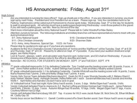 HS Announcements: Friday, August 31 st High School 1.Are you interested in running for class officer? Sign-up sheets are in the office. If you are interested.