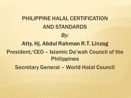 PHILIPPINE HALAL CERTIFICATION AND STANDARDS By: